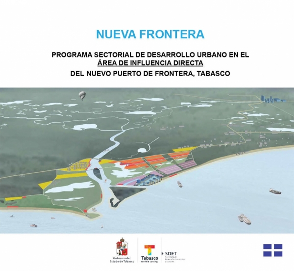 PROGRAMA SECTORIAL DE DESARROLLO URBANO DEL NUEVO PUERTO DE FRONTERA, TABASCO 